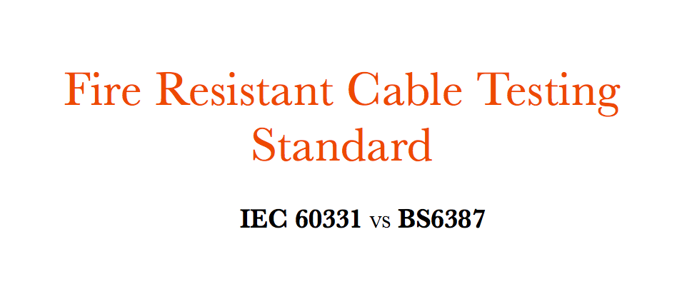 Caighdeán Tástála Cábla Frithsheasmhach ó Dhóiteáin ¼ IEC 60331 VS BS6387